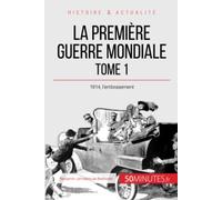 La Première Guerre mondiale (Tome 1): 1914, l’embrasement