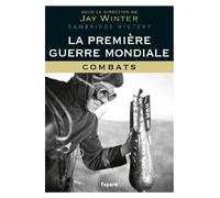 La Première Guerre mondiale - tome 1: Combats