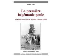La première hégémonie peule : Le Fuuta Tooro de Koli Tenella à Almaami Abdul