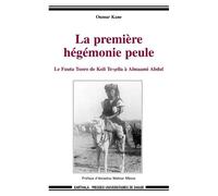 La Première Hégémonie Peule - Le Fuuta Tooro De Koli Tenella À Almaami Abdul