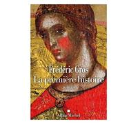La Première Histoire Frédéric Gros (Auteur)