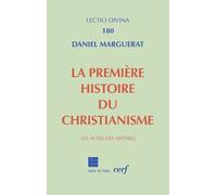 La Première Histoire Du Christianisme (Les Actes Des Apôtres)