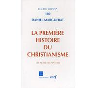 La Première Histoire du christianisme: Les Actes des apôtres