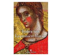 Frédéric Gros – La Première Histoire – Roman – Broché