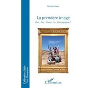 La première image Pho… Pho… Photo… To… Photographie ? - Bernard Koest - L'harmattan - broché - Essai