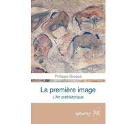 La Première Image - L'art Préhistorique