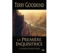 La Première Inquisitrice : La légende de Magda Searus Prélude à L'Épée de Vérité - Terry Goodkind - Bragelonne - broché - Roman