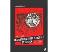 La Première Internationale en France - 1864 - 1880 Son histo - Michel Cordillot - Atelier Ed De L' - broché - Essai