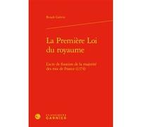 La Première Loi du royaume Benoît Grévin (Auteur), Olivier Mattéoni (Préface), Pierre Bonin (Direction), Jean-Louis Halpérin (Direction)