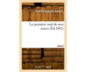 La première nuit de mes noces. Tome 2 - Charles-Augustin Sewrin - Hachette Bnf - broché - Livre