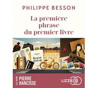 La première phrase du premier livre - Philippe Besson - Lizzie - Univers Audio - Texte lu (CD) - Textes lus CD