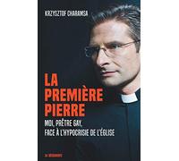 La première pierre: Moi, prêtre gay, face à l'hypocrisie de l'église