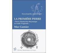 La première Pierre - Précis d'Instruction Maçonnique au Grade d'Apprenti - Max Garnier - Edimaf - broché - Essai