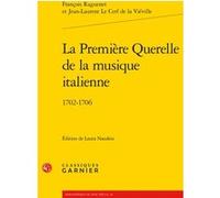 La Première Querelle de la musique italienne François Raguenet (Auteur), Jean-Louis Le Cerf de La Viéville (Auteur), Laura Naudeix (Editeur du volume), Delphine Denis (Collection dirigée par), Christi