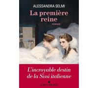 La Première Reine - Alessandra Selmi - Albin Michel - broché - Roman