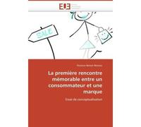 La première rencontre mémorable entre un consommateur et une marque Essai de conceptualisation - Benoit-Moreau-F - Universitaires Europeennes - broché - Essai
