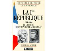 La première République : 1792-1804, de la chute de la monarchie au Consulat