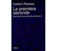 La Première Seconde. Dernières nouvelles du cosmos 2