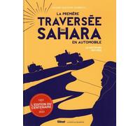 La première traversée du Sahara en automobile Ed 100 ans