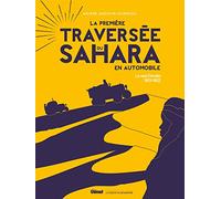 La première traversée du Sahara en automobile Ed 100 ans