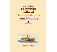 La prensa cultural de los exiliados republicanos. I: Los años 40