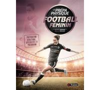La prépa physique Football féminin Préparation athlétique, spécificités et prévention - Geoffrey Memain - 4trainer - broché - Guide