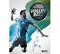 La prépa physique volley-ball: Entrainement et tactiques, nouvelles technologies, suivi médical et nutrition