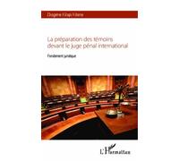 La Préparation Des Témoins Devant Le Juge Pénal International - Fondement Juridique