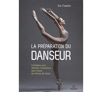 La préparation du danseur: S'entraîner pour atteindre l'excellence dans toutes les formes de danse