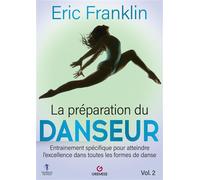 La Préparation du danseur - Vol. 2 Entrainement spécifique pour atteindre l'excellence dans toutes les formes de danse - Eric Franklin - Gremese - broché - Essai
