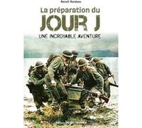 La préparation du jour J : une incroyable aventure Benoît Rondeau (Auteur)