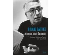 La Préparation du roman Cours au Collège de France (1978-1979 et 1979-1980) - Roland Barthes - Seuil - broché - Essai