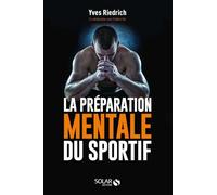 La préparation mentale du sportif - Yves Riedrich - Solar - broché - Guide