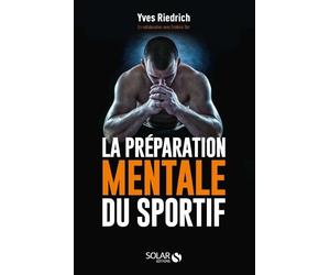 La préparation mentale du sportif - Yves Riedrich - Solar - broché - Guide