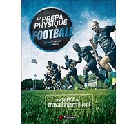 La préparation physique football (tome 2): une saison de travail intermittent