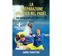 La Preparazione Atletica nel Padel: Una guida semplice e pratica per tutti