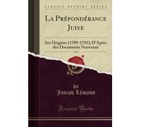 La Prépondérance Juive, Vol. 1 (Classic Reprint): Ses Origines (1789-1791); D'Après des Documents Nouveaux