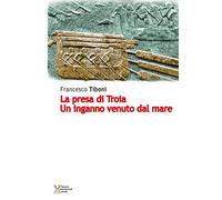 La presa di Troia. Un inganno venuto dal mare