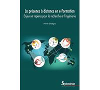 La Présence À Distance En E-Formation - Enjeux Et Repères Pour La Recherche Et L'ingénierie