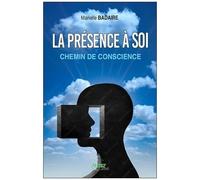 La Présence À Soi - Chemin De Conscience