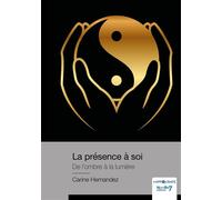 La présence à soi De l'ombre à la lumière - Carine Hernandez - Nombre 7 - relié - Guide