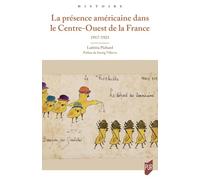 La présence américaine dans le Centre-Ouest de la France: 1917-1921
