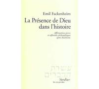 La Présence De Dieu Dans L'histoire - Affirmations Juives Et Réflexions Philosophiques Après Auschwitz