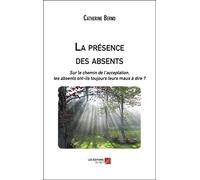 La présence des absents: Sur le chemin de l'acceptation, les absents ont-ils toujours leurs maux à dire ?