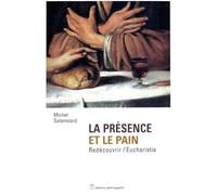 La présence et le pain: redécouvrir l'eucharistie