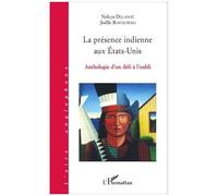 La Présence Indienne Aux Etats-Unis - Anthologie D'un Défi À L'oubli
