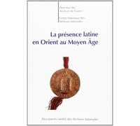 La Présence Latine En Orient Au Moyen Âge