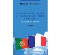 La présence portugaise en France du XIII ème siècle à nos jours Document - Manuel Do Nascimento - Les Impliqués - broché - Essai