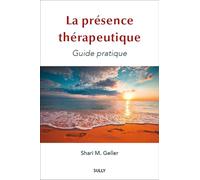La présence thérapeutique: Guide pratique