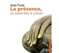 La Présence, Un Savoir Être À Cultiver Un savoir être à cultiver - Anila Trinlé - Rabsel - broché - Essai